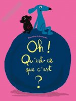 Oh! Qu'est-ce que c'est?