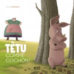 Têtu comme cochon !