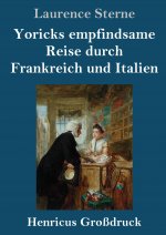 Yoricks empfindsame Reise durch Frankreich und Italien (Grossdruck)