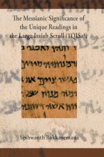 Messianic Significance of the Unique Readings in the Large Isaiah Scroll (1QISaa)