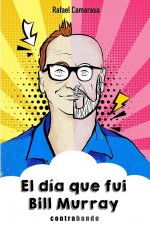 EL DIA QUE FUI BILL MURRAY