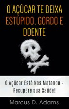 O Acucar te Deixa Estupido, Gordo e Doente