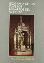 BIOGRAFIA DE LOS PLATEROS NAVARROS DEL SIGLO XVI