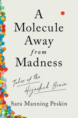 Molecule Away from Madness - Tales of the Hijacked Brain