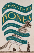 Monster's Bones - The Discovery of T. Rex and How It Shook Our World