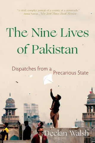 Nine Lives of Pakistan - Dispatches from a Precarious State