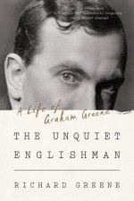 Unquiet Englishman - A Life of Graham Greene