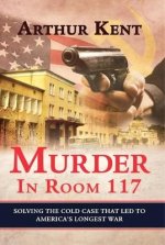 Murder in Room 117: Solving the Cold Case That Led to America's Longest War