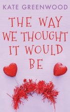 Way We Thought It Would Be