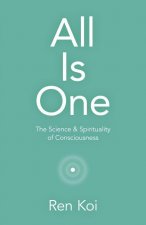 All Is One - The Science & Spirituality of Consciousness