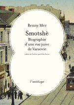 Smotshè - Biographie d'une rue juive de Varsovie