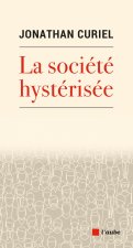 La société hystérisée - Comment faire redescendre la tempéra