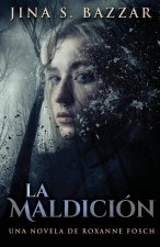 Maldicion - Una novela de Roxanne Fosch
