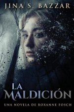 Maldicion - Una novela de Roxanne Fosch