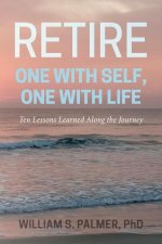 Retire One with Self, One with Life