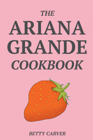Ariana Grande Cookbook