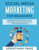 Social Media Marketing for Beginners 2022 The #1 Guide To Conquer The Social Media World, Make Money Online and Learn The Latest Tips On Facebook, You