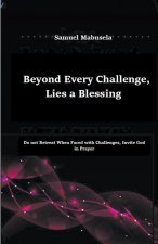 Beyond Every Challenge, Lies a Blessing