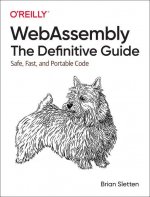 WebAssembly - The Definitive Guide