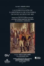 CONSTITUCION DE LA REPUBLICA DE COLOMBIA DE 30 DE AGOSTO DE 1821. Producto de la union de los pueblos de Venezuela y de la Nueva Granada propuesta por