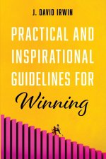 Practical and Inspirational Guidelines for Winning