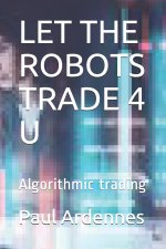 Let the Robots Trade 4 U