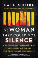 The Woman They Could Not Silence: The Shocking Story of a Woman Who Dared to Fight Back
