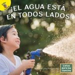 ?El Agua Está En Todos Lados!