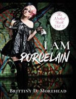 I Am Porcelain: The Naked Truth