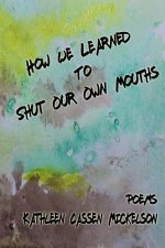 How We Learned To Shut Our Own Mouths