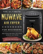 Ultimate NuWave Air Fryer Cookbook for Beginners