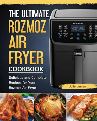 Ultimate Rozmoz Air Fryer Cookbook