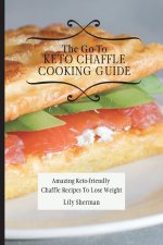 Go-To KETO Chaffle Cooking Guide