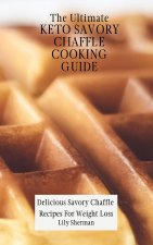 Ultimate KETO Savory Chaffle Cooking Guide
