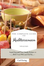 Complete Guide to Mediterranean Snacks