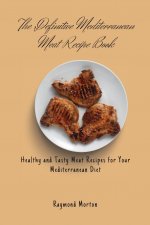 Definitive Mediterranean Meat Recipe Book