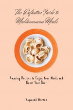 Definitive Guide to Mediterranean Meals