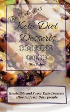 Delicious Keto Diet Desserts Cooking Guide