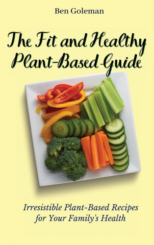 Fit and Healthy Plant- Based Guide