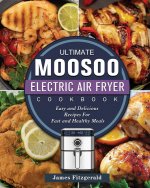 Ultimate MOOSOO Electric Airfryer Cookbook