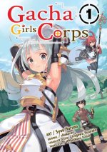 Gacha Girls Corps Vol. 1 (Manga)