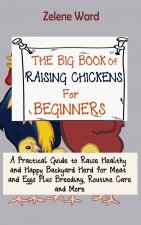 Big Book of Raising Chickens for Beginners