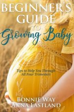 Beginner's Guide to Growing Baby