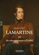 LAMARTINE OU DU RAYONNEMENT A L OUBLI