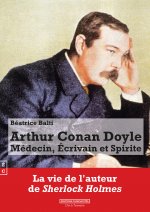 ARTHUR CONAN DOYLE - MEDECIN, ECRIVAIN ET SPIRITE