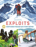 Exploits. 30 histoires vraies qui font rêver