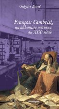 FRANCOIS CAMBRIEL, un alchimiste méconnu du 19e siècle