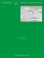 DECADRAGES N  44-45. DOSSIER ALEXANDER KLUGE