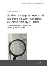 Ibrahim ibn Ya'qub's Account of His Travel to Slavic Countries as Transmitted by Al-Bakri