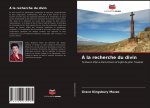 A la recherche du divin